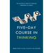 Five-Day Course in Thinking