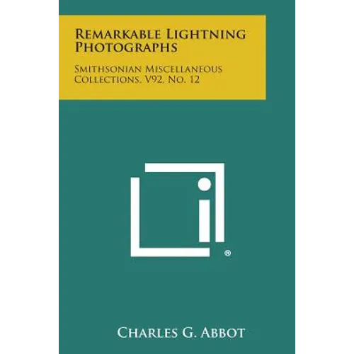 Remarkable Lightning Photographs: Smithsonian Miscellaneous Collections, V92, No. 12