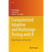 Computerized Adaptive and Multistage Testing with R: Using Packages Catr and Mstr