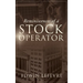 Reminiscences of a Stock Operator: A Classic Tale of Risk, Strategy, and the Psychology of Wall Street