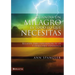 Cuando un milagro es todo lo que necesitas: Relatos para fortalecer tu fe y ofrecerte esperanza = When You Need a Miracle