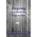 Forgiving in a World that Loves to Hate