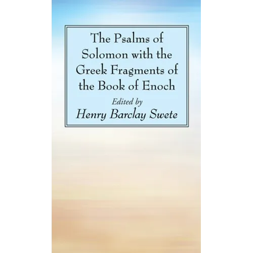 The Psalms of Solomon with the Greek Fragments of the Book of Enoch
