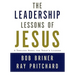 Leadership Lessons of Jesus: A Timeless Model for Today's Leaders