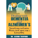 Dealing With Dementia and Alzheimer's: Your Guide to Coping With and Caring for a Loved One