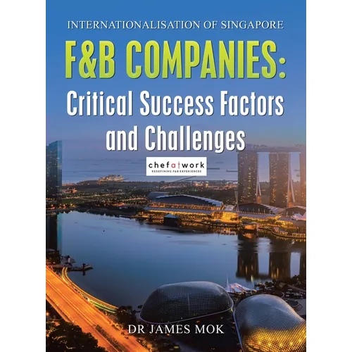 Internationalisation of Singapore F&B Companies: Critical Success Factors and Challenges