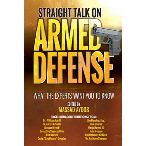 Straight Talk on Armed Defense: What the Experts Want You to Know