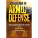 Straight Talk on Armed Defense: What the Experts Want You to Know