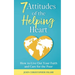 7 Attitudes of the Helping Heart: How to Live Out Your Faith and Care for the Poor