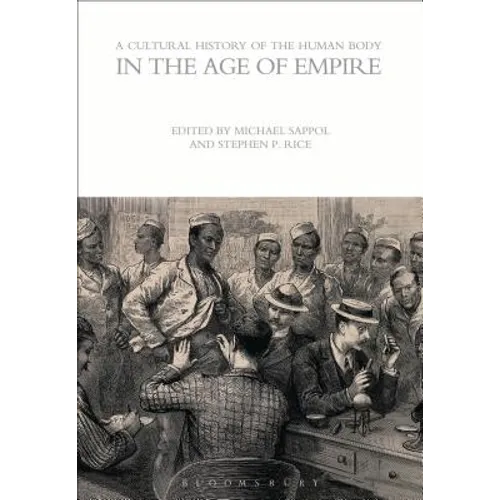 A Cultural History of the Human Body in the Age of Empire