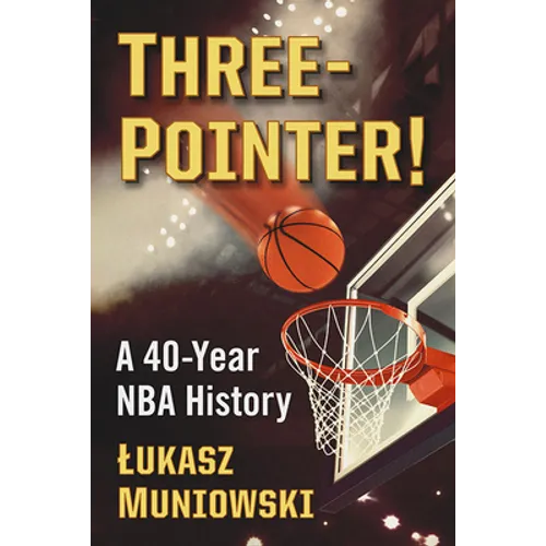 Three-Pointer!: A 40-Year NBA History