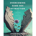 Overcoming Same-Sex Attraction: My Journey To Freedom