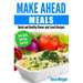 Make Ahead Meals: Quick and Healthy Dinner and Lunch Recipes: Low Carb, Low Cal, Low Fat