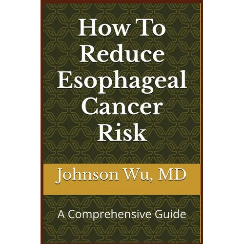 How To Reduce Esophageal Cancer Risk