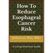 How To Reduce Esophageal Cancer Risk