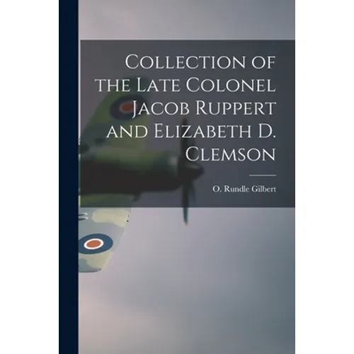 Collection of the Late Colonel Jacob Ruppert and Elizabeth D. Clemson