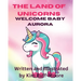 The Land Of Unicorns Welcome Baby Aurora