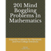 201 Mind Boggling Problems in Mathematics: Exquisite Problems for Olympiads, Pre College and Post College Entrances