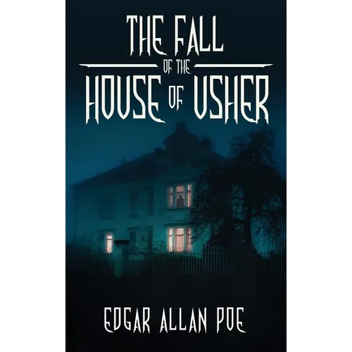 The Fall of the House of Usher: and Other Great Tales by Edgar Allan Poe