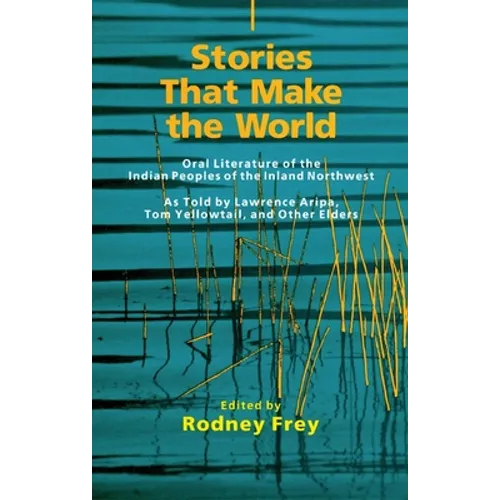 Stories That Make the World, Volume 218: Oral Literature of the Indian Peoples of the Inland Northwest