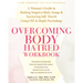 Overcoming Body Hatred Workbook: A Woman's Guide to Healing Negative Body Image and Nurturing Self-Worth Using CBT and Depth Psychology