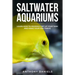 Saltwater Aquariums: Learn How to Properly Set Up Your Tank and Make Your Fish Thrive