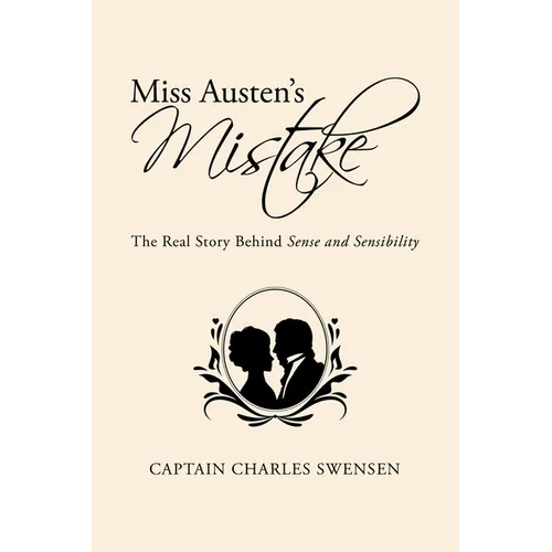 Miss Austen's Mistake: The Real Story Behind Sense and Sensibility