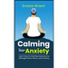 Calming Your Anxiety: Learn How to Use Neuroscience to Manage Panic, Worry, and Anxiety