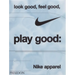 Look Good, Feel Good, Play Good: Nike Apparel