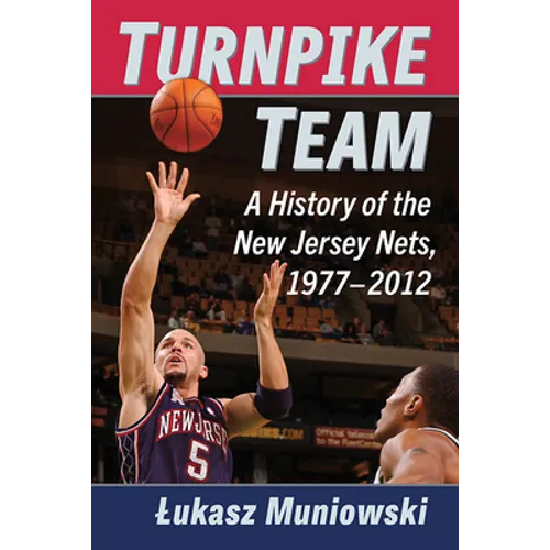 Turnpike Team: A History of the New Jersey Nets, 1977-2012