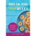 Break the (food) Rules: Unleashing Your Natural Ability to Eat Intuitively, Listen To Your Gut & Feel Great