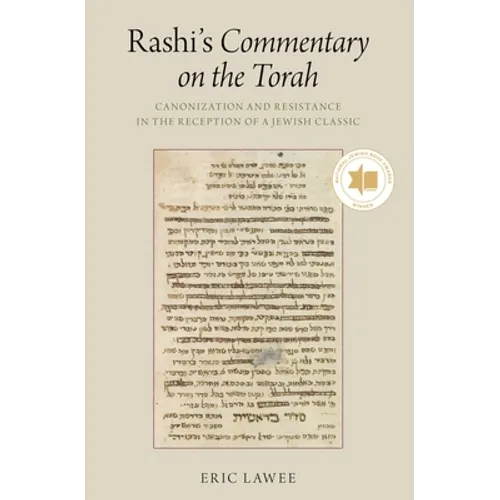 Rashi's Commentary on the Torah: Canonization and Resistance in the Reception of a Jewish Classic