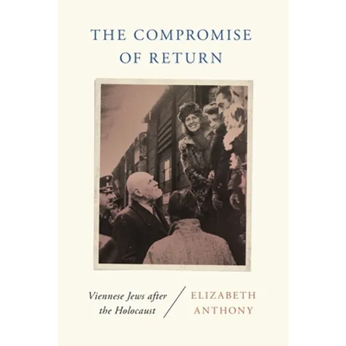 The Compromise of Return: Viennese Jews After the Holocaust