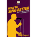 How To Sing Better: Your Step-By-Step Guide To Singing Better