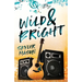 Wild and Bright: A Rock Star Romance