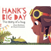 Hank's Big Day: The Story of a Bug