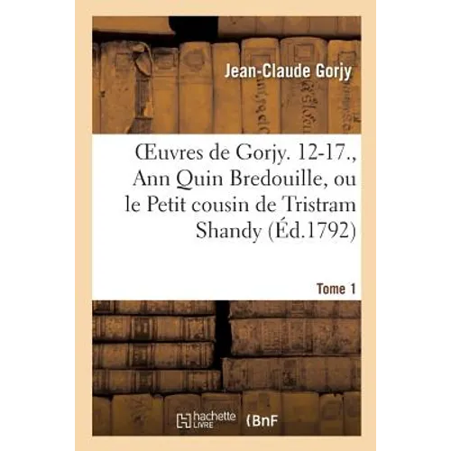 OEuvres, Ann Quin Bredouille, ou le Petit cousin de Tristram Shandy, oeuvre posthume de Tome 1: Jacqueline Lycargues, actuellement fifre-major au gref