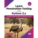 Learn Penetration Testing with Python 3.x: An ethical hacker's blueprint for offensive security - 2nd Edition