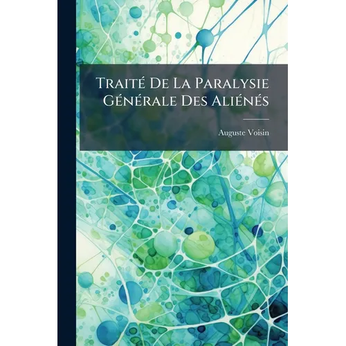 Traité De La Paralysie Générale Des Aliénés - Paperback