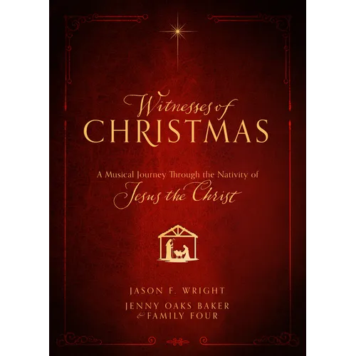 Witnesses of Christmas: A Musical Journey Through the Nativity of Jesus the Christ