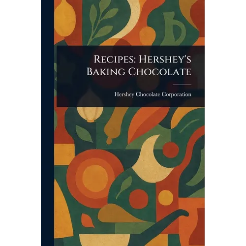 Recipes: Hershey's Baking Chocolate