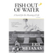 Fish Out of Water: A Search for the Meaning of Life
