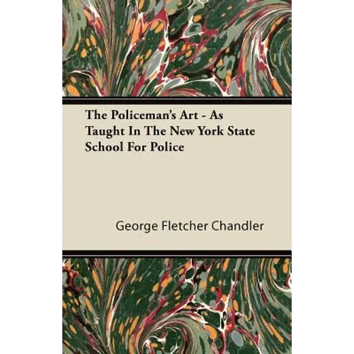 The Policeman's Art - As Taught In The New York State School For Police