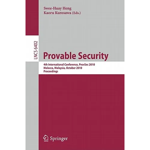 Provable Security: 4th International Conference, Provsec 2010, Malacca, Malaysia, October 13-15, 2010, Proceedings