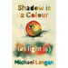Shadow is a Colour as Light is