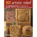 101 Artistic Relief Patterns for Woodcarvers, Woodburners & Crafters