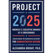 Project 2025: America's Executive Branch at a Crossroads: Understanding the Conservative Blueprint for Administrative Reform