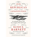 Our Republican Constitution: Securing the Liberty and Sovereignty of We the People