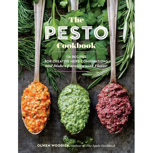 The Pesto Cookbook: 116 Recipes for Creative Herb Combinations and Dishes Bursting with Flavor
