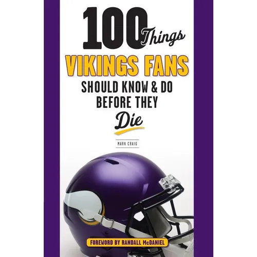 100 Things Vikings Fans Should Know and Do Before They Die